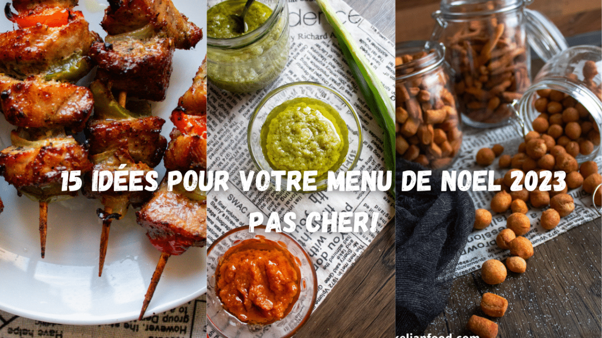 15 idées pour votre menu de noel 2023 pas cher! Kelianfood