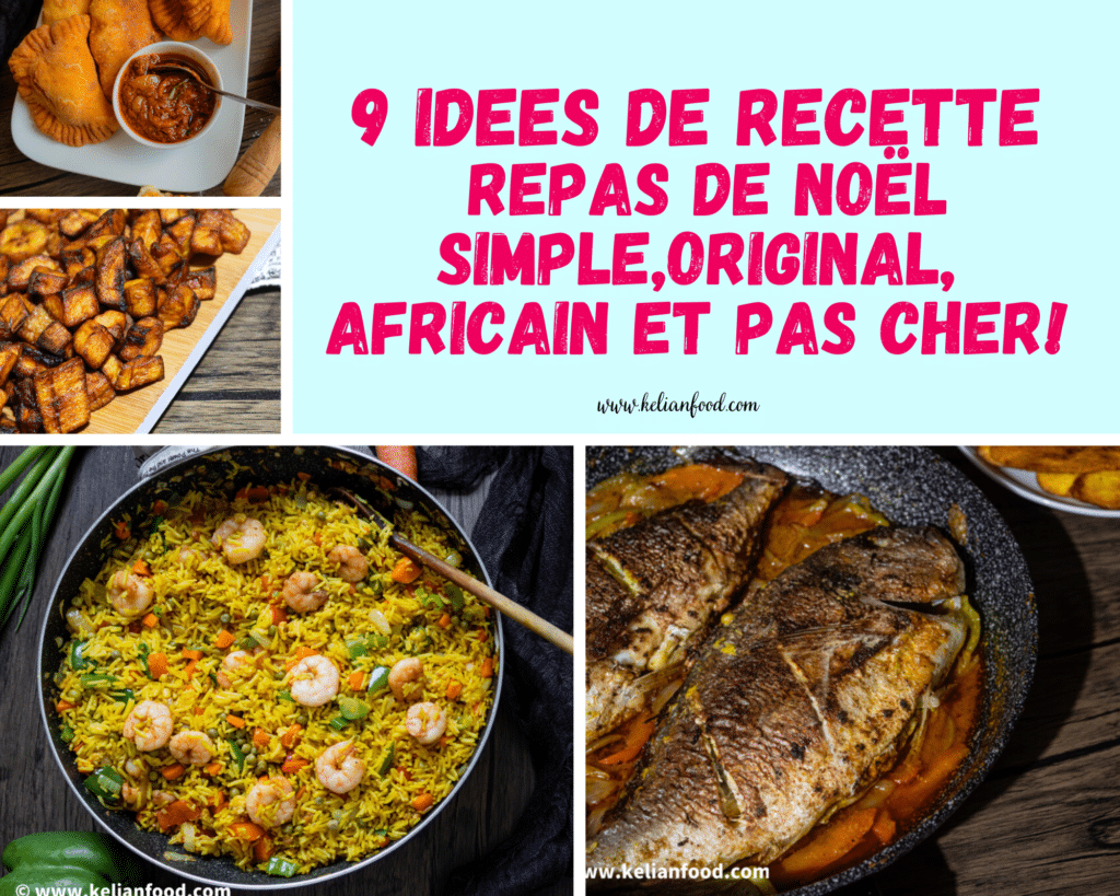 Idées Repas Pas Cher Entre Amis 9 Repas de Noël facile, africain et pas cher! | Kelianfood