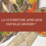 la nourriture africaine fait-elle grossir