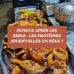 fatiguer apres les repas : le role des proteine